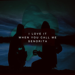 madilynsenorita,senoritamadilyn 鲩 i love it when you call me senorita